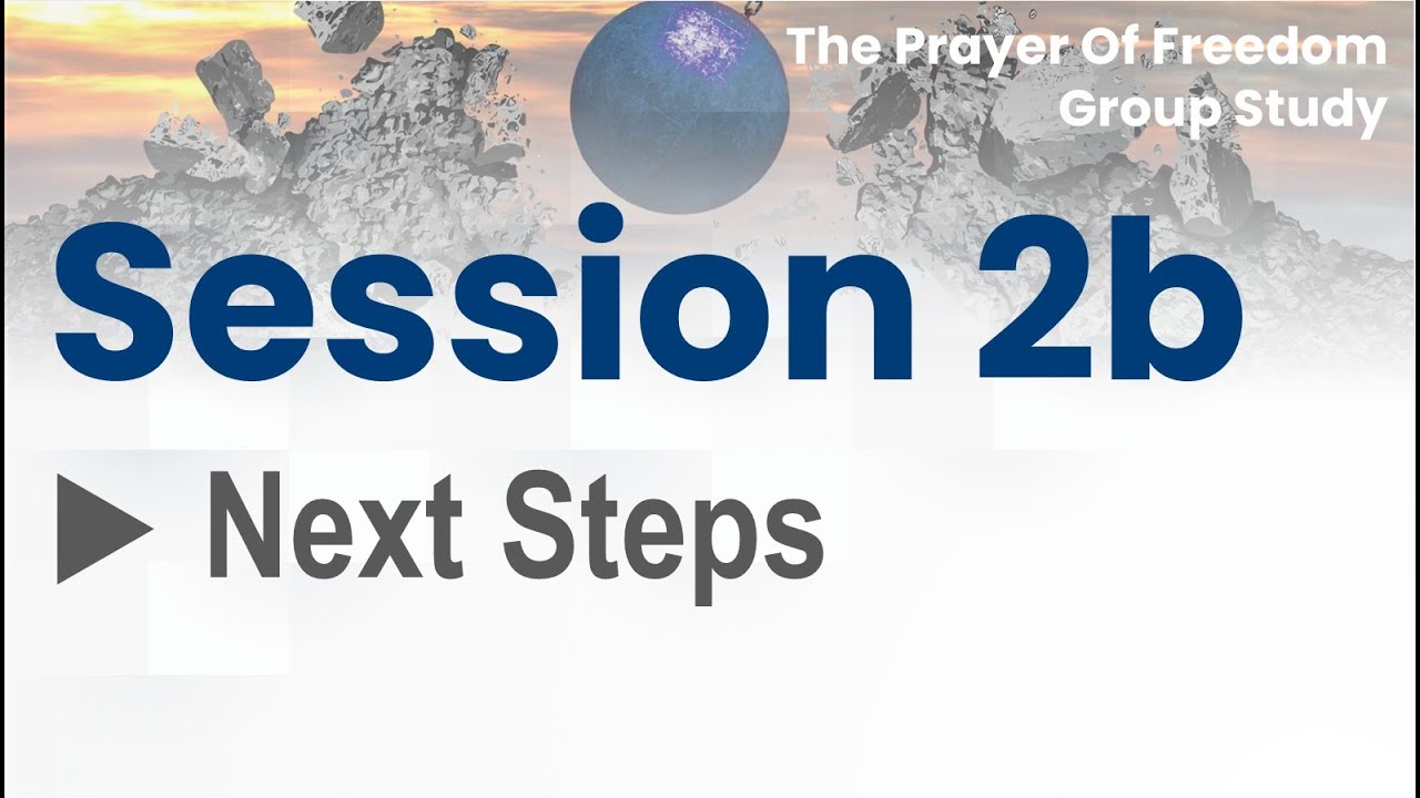 Group Study 2b - Next Steps   |   PrayerofFreedomGroupStudy