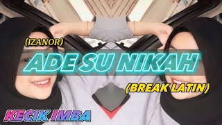 Download lagu KECIK IMBA - Ade Su Nikah (BreakLatin) mp3
