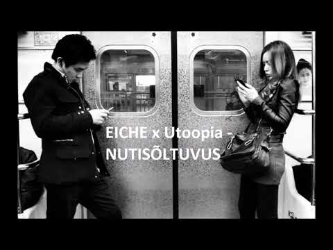 EICHE x UTOOPIA- Nutisõltuvus