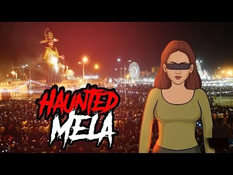 Haunted Mela - Horror Stories in Hindi | सच्ची कहानी |🔥🔥🔥