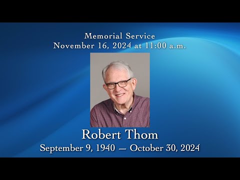 Robert Thom Memorial Service - Saturday November 16, 2024