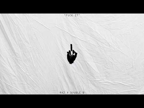 RAZ X DOUBLE B - 'FUCK IT'
