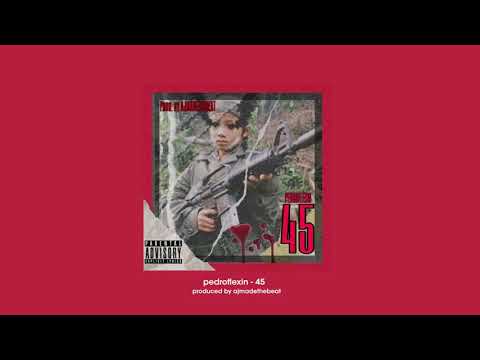 PedroFlexin - 45(Produced By AJMadeTheBeat)
