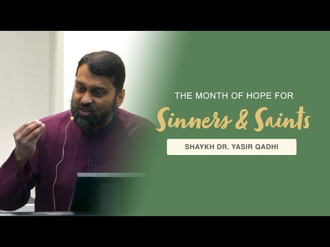 Khutbah - Ramadan: The Month of Hope for Sinners and Saints | Shaykh Dr. Yasir Qadhi