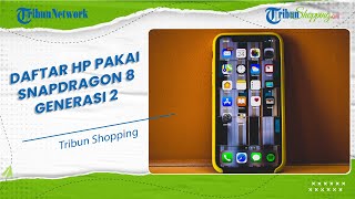 Ini Daftar HP yang Digadang-gadang akan Menggunakan Chipset Terbaru Snapdragon 8 Gen 2
