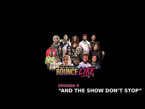 New Orleans Bounce Life – Episode 9: “And The Show Don’t Stop” (Full Episode)