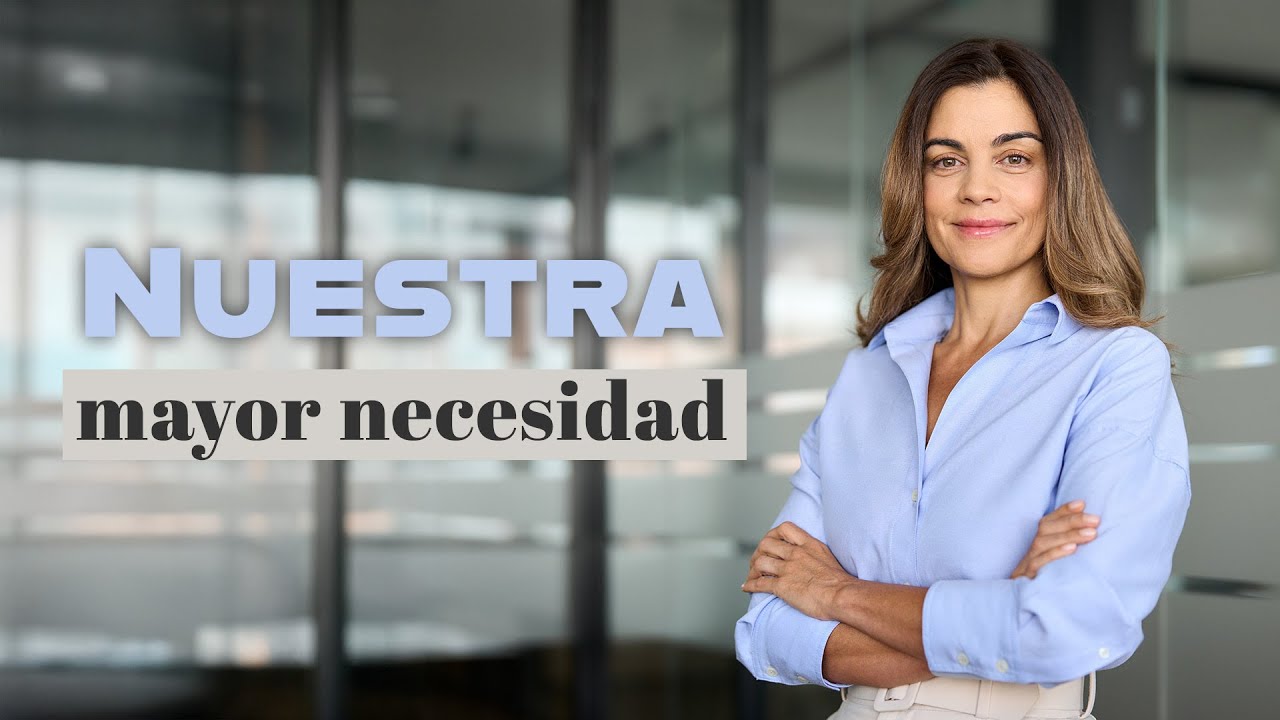 Escrito Está - Nuestra mayor necesidad