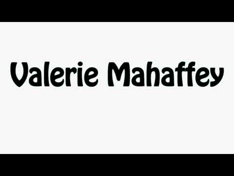 Learn How To Pronounce Valerie Mahaffey