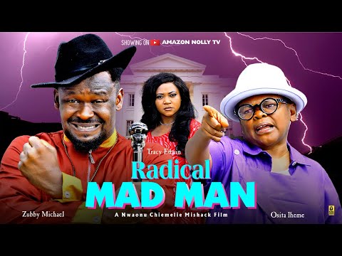 RADICAL MAD MAN - OSITA IHEME, ZUBBY MICHAEL,TRACY EDWIN, - 2025 Latest Nigerian Nollywood Movie