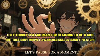 I Awakened SSSSSS-Rank Time Stop! BUT They Think I am a Madman!