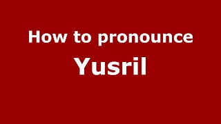 How to pronounce Yusril