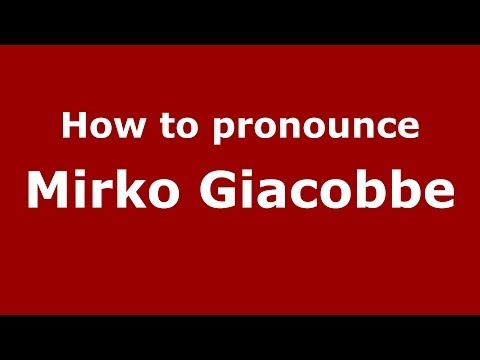 How to pronounce Mirko Giacobbe (Italian/Italy)  - PronounceNames.com