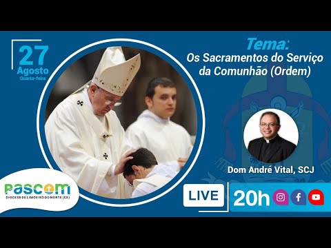 Os Sacramentos do Serviço da Comunhão (Ordem) – 27/08
