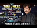 Teri Umeed Tera Intzar Full Song Deewana New Cover Song Attaullah Khan Esakhelvi 2025