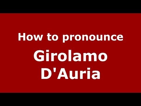 How to pronounce Girolamo D'Auria (Italian/Italy) - PronounceNames.com