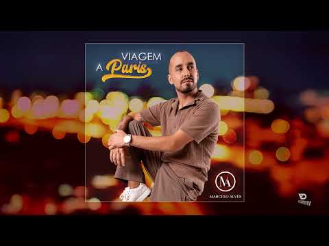 Marcelo Alves - Viagem a Paris  (Audio Oficial)