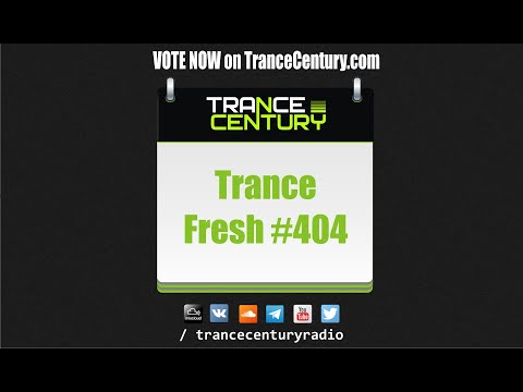 Trance Century Radio - #TranceFresh 404