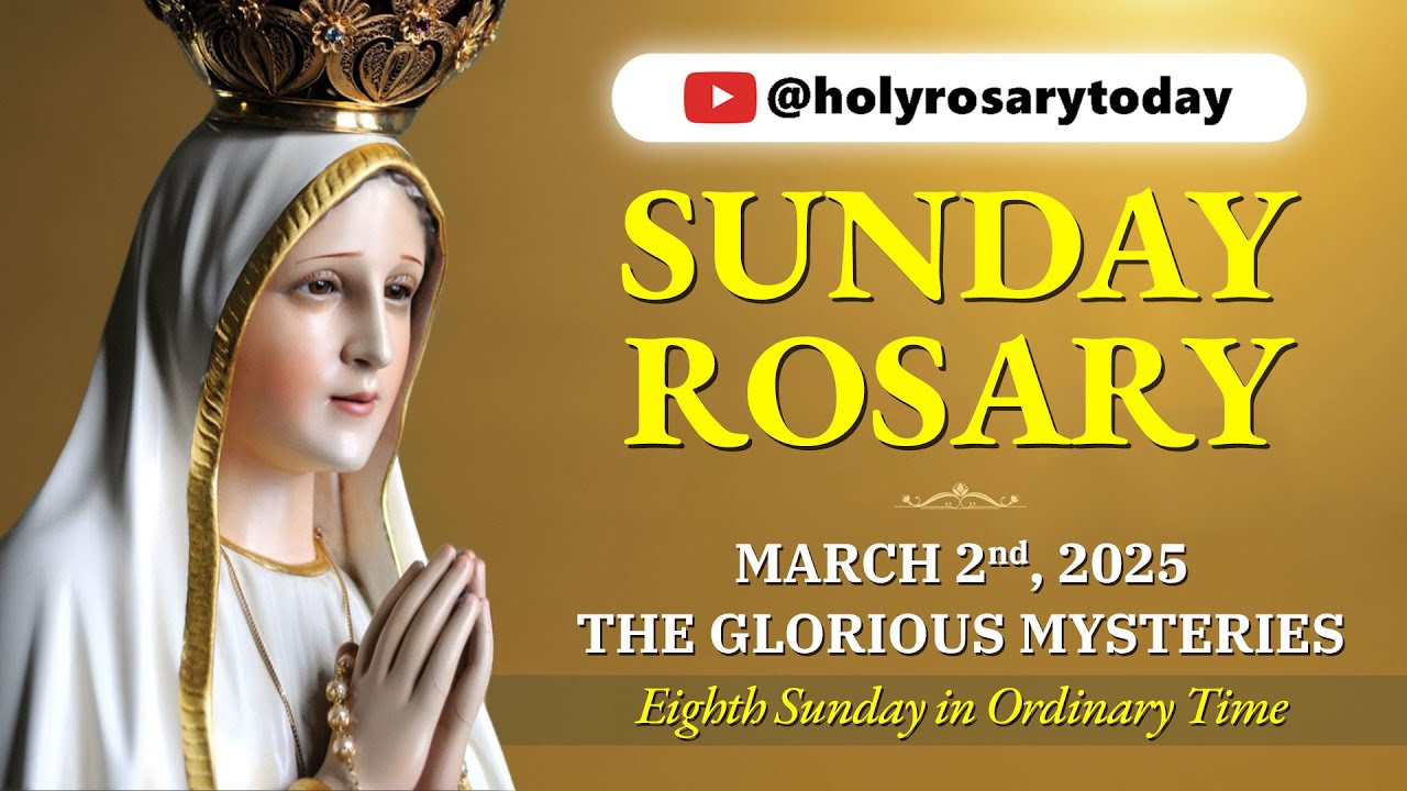 SUNDAY HOLY ROSARY 💛 MARCH 2, 2025 💛 THE GLORIOUS MYSTERIES OF THE ROSARY [VIRTUAL] #holyrosarytoday