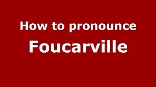 How to pronounce Foucarville