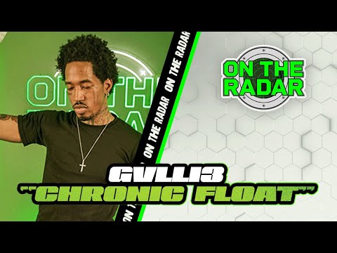 GVLLI3 - CHRONIC FLOAT | On The Radar