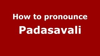 How to pronounce Padasavali
