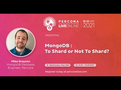 MongoDB Percona To Shard or Not To Shard Percona Live 2021