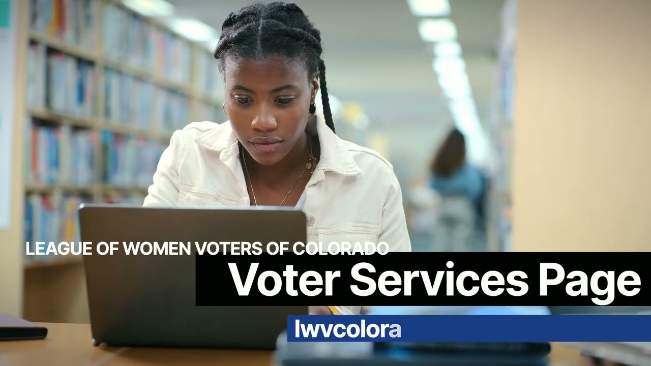 Colorado Voter Registration Made Simple  |  LWVCO Election Info Series