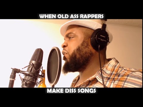 WHEN OLD ASS RAPPERS MAKE DISS SONGS