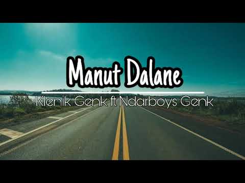 Manut Dalane - Klenik genk ft Ndarboy genk lirik