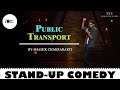 Public Transport Stand-Up  by Shamik Chakraborty | Comicstaan Season3