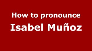 How to pronounce Isabel Muñoz