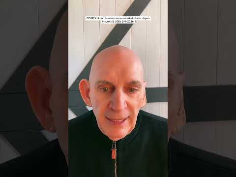 COMEX circuit breakers versus market chaos. Japan insurers & JGBs 2-4-2026