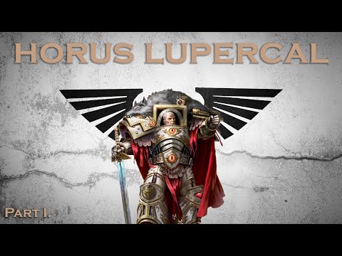 [WARHAMMER 40K] Horus Lupercal - Part I/II