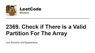 YouTube video '2369. Check if There is a Valid Partition For The Array (Leetcode Medium)'