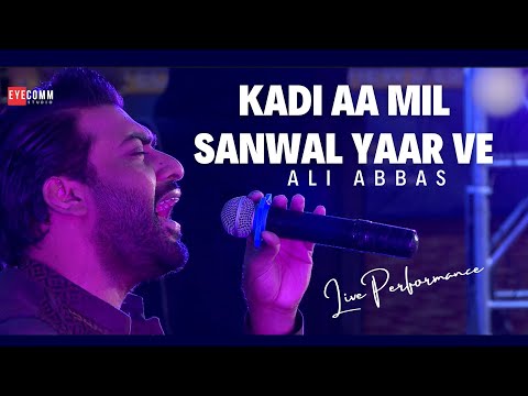 Kadi Aa Mil Sanwal Yaar Ve || Ali Abbas || Live Performance || Eyecomm Studio