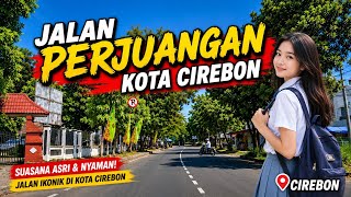 Download lagu EXPLORE JALAN PERJUANGAN KOTA CIREBON | IKONIK YANG ASRI DAN NYAMAN  mp3
