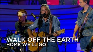 Walk Off The Earth | Home We&#39;ll Go | Canada Day 2022