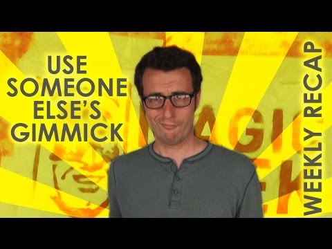 Use Someone Else's Gimmick - Weekly Recap