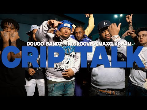Crip Talk - Dougo Bandz K Groove Maxo Kream - shot by Cash Jundi