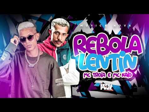 MC TROIA FEAT MC KAIO - REBOLA LENTIN - MÚSICA NOVA