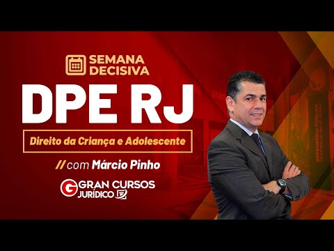 Concurso DPE RJ: Semana Decisiva - Direito da Criança e Adolescente com Prof. Márcio Pinho