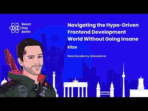 Navigating the Hype-Driven Frontend Development World Without Going Insane - Kitze