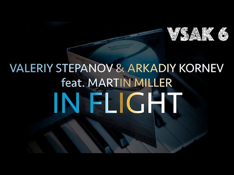 Valeriy Stepanov & Arkadiy Kornev | In Flight (feat. Martin Miller)