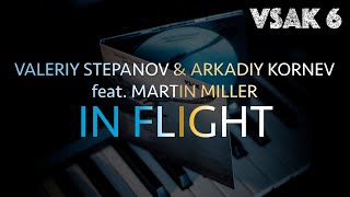 Valeriy Stepanov & Arkadiy Kornev | In Flight (feat. Martin Miller)