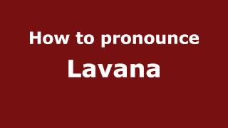 How to pronounce Lavana