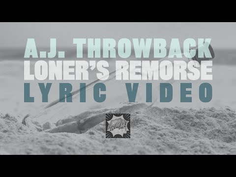 A.J. Throwback - Loner's Remorse (Lyric Video)