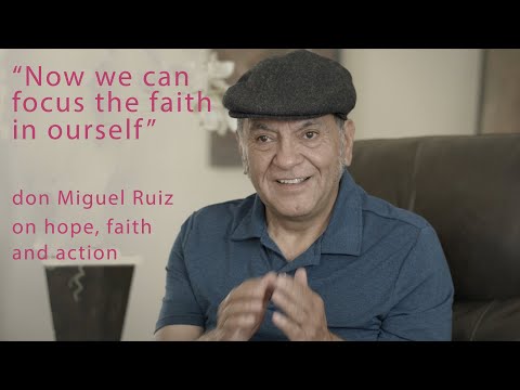 Hope, faith and action with don Miguel Ruiz from Reflections: A Path to Authenticity
