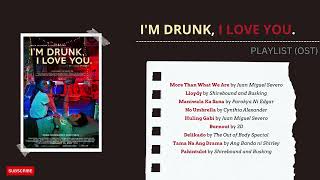I&#39;M DRUNK, I LOVE YOU Movie: OST | LISTEN TO THE FULL SOUNDTRACK HERE!