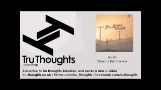 Quantic - Ticket to Know Where - feat. Ohmega Watts - Tru Thoughts Jukebox