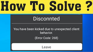 Fix Roblox Disconnected - You Have Been Kicked Due To Unexpected Client Behavior (Error Code - 268)